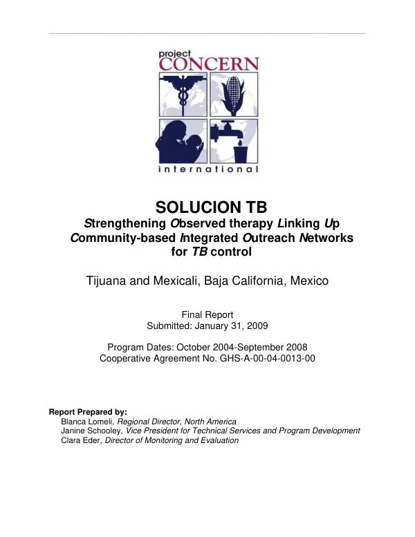Solucion TB : Strengthening Observed therapy Linking Up Community-based Integrated Outreach Networks for TB control -- Tijuana and Mexicali, Baja California, Mexico : final report -- program dates, October 2004-September 2008