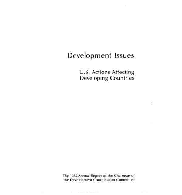 Development issues : U.S. actions affecting developing countries, the 1985 annual report to the Chairman of the Development Coordination Committee