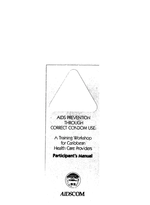 AIDS prevention through correct condom use : a training workshop for Caribbean health care providers -- participant"s manual