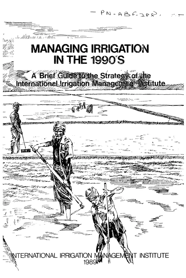 Managing irrigation in the 1990"s : a brief guide to the strategy of the International Irrigation Management Institute