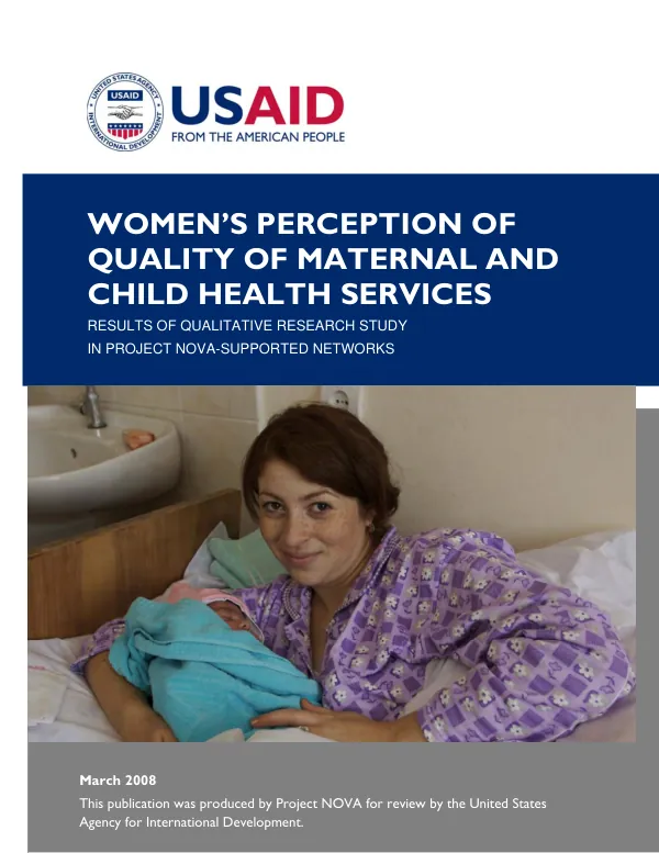 Women"s perception of quality of maternal and child health services : results of qualitative research study in project NOVA-supported networks