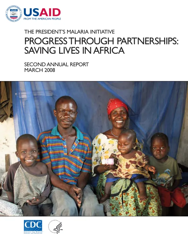 Progress through partnerships : saving lives in Africa : the President"s malaria initiative second annual report