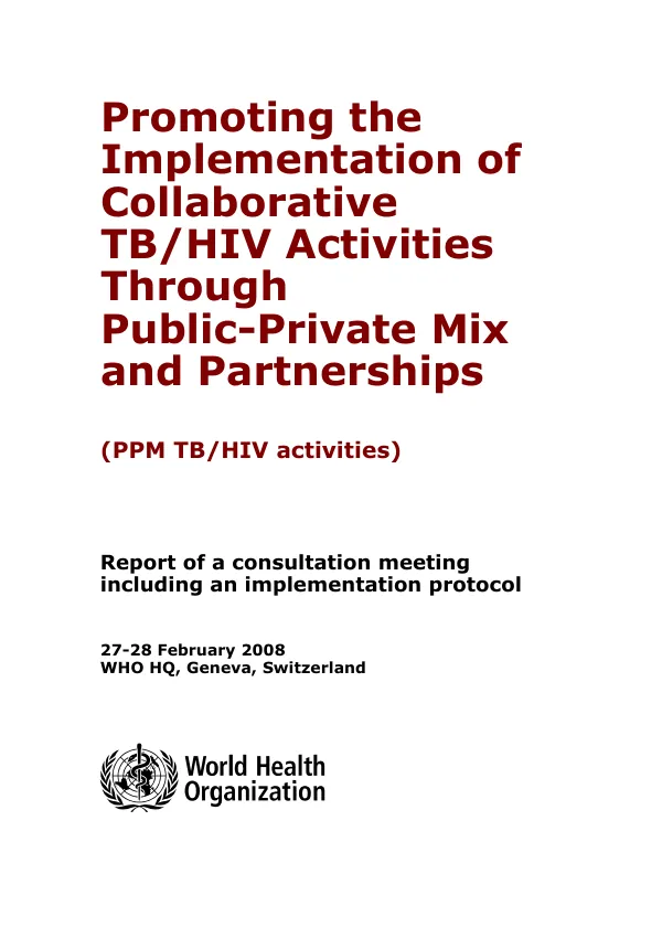 Promoting the implementation of collaborative TB/HIV activities through public-private mix and partnerships (PPM TB/HIV activities) : report of a consultation meeting including an implementation protocol