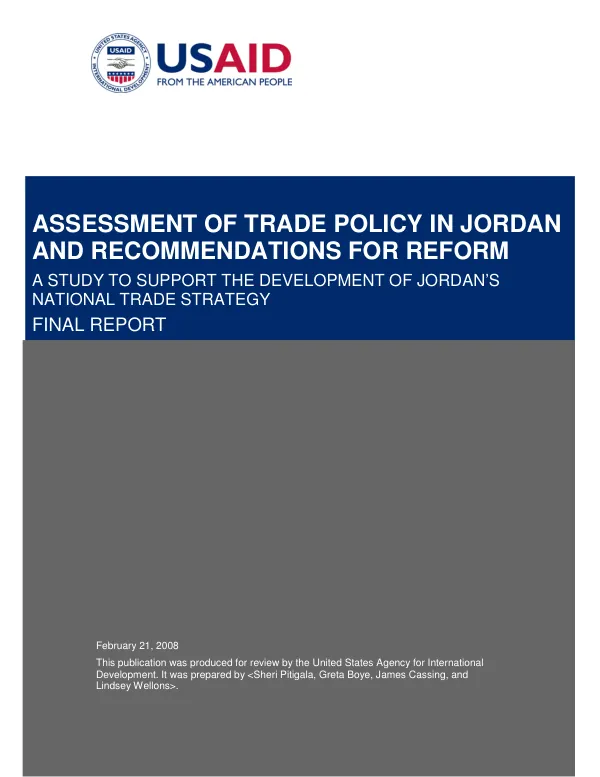 Assesment of trade policy in Jordan and recommendations for reform : a study to support the development of Jordan"s national trade strategy -- final report
