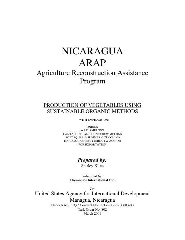 Nicaragua ARAP, agricultural reconstruction assistance program : production of vegetables using sustainable organic methods with emphasis on onions, watermelons, cantaloupe and honeydew melons, soft squash (summer & zucchini), hard squash (butternut & acorn) for exportation