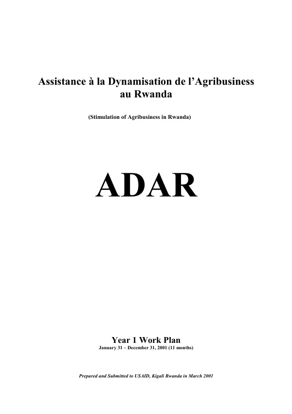Assistance a la dynamisation de l"agribusiness au Rwanda (stimulation of agribusiness in Rwanda) ADAR : year 1 work plan, January 31-December 31, 2001 (11 months)