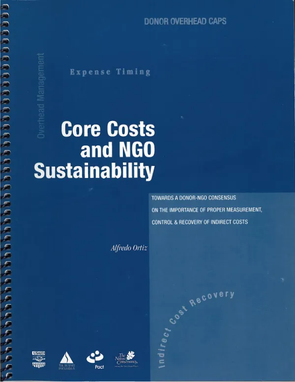 Core costs and NGO sustainability : towards a donor-NGO consensus on the importance of proper measurement, control & recovery of indirect costs