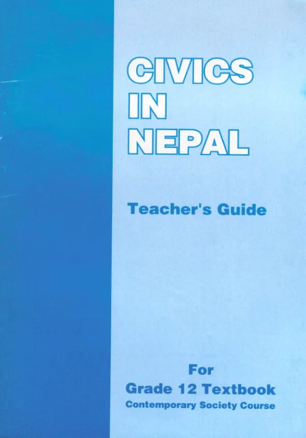 Civics in Nepal : teacher"s guide for grade 12 textbook, contemporary society course