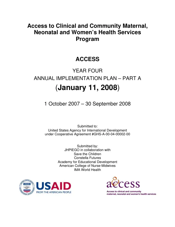 Access to clinical and community maternal, neonatal and women"s health services program (ACCESS) : year four -- annual implementation plan - part A, 1 October 2007-30 September 2008