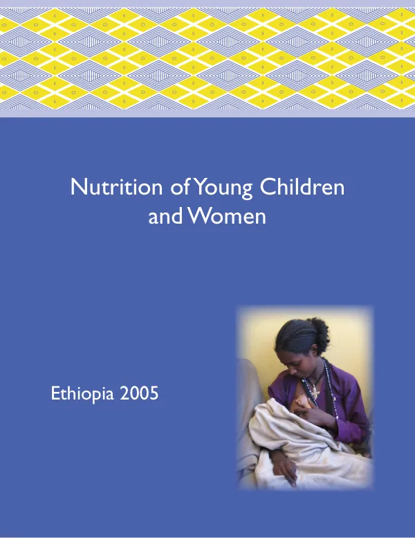 Nutrition of young children and women in Ethiopia : findings from the 2005 Ethiopia demographic and health survey