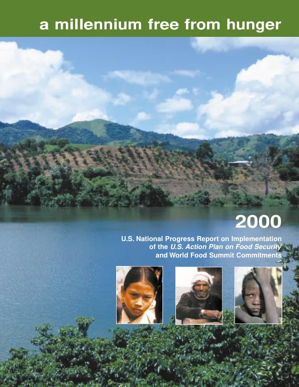 A millennium free from hunger : 2000 U.S. national progress report on implementation of the U.S. action plan on food security and World Food Summit commitments