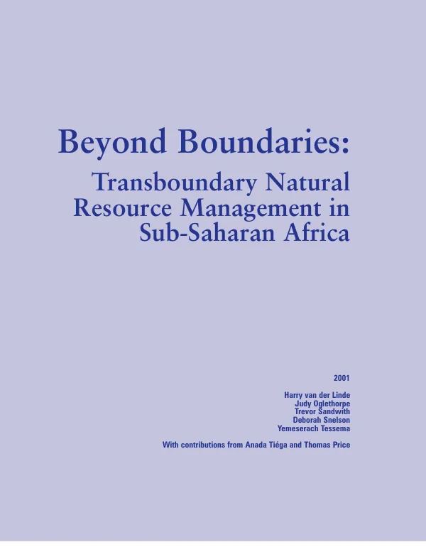 Beyond boundaries : transboundary natural resource management in Sub-Saharan Africa