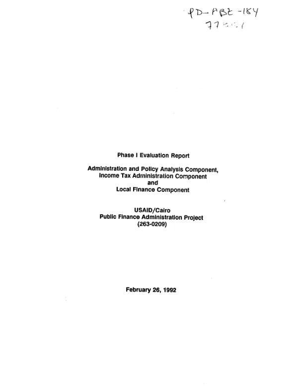 Phase I evaluation report : administration and policy analysis component -- USAID/Cairo public finance administration project (263-0209), income tax administration component -- USAID/Cairo public finance administration project (263-0209) and local finance component -- USAID/Cairo public finance administration project (263-0209)
