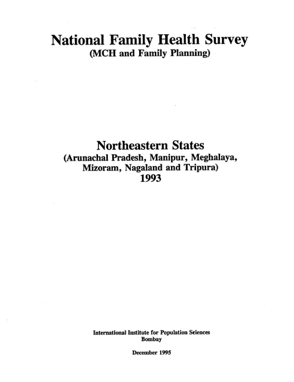National family health survey (MCH [mother child health] and family planning) : Northeastern States (Arunachal Pradesh, Manipur, Meghalaya, Mizoram, Nagaland and Tripura) -- 1993