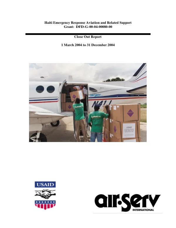 Haiti emergency response aviation and related support grant : DFD-G-00-04-00080-00 -- close out report, 1 March 2004 to 31 December 2004