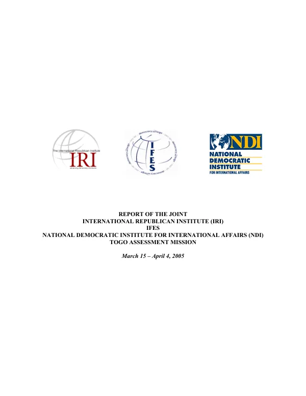 Report of the joint International Republican Institute (IRI), IFES, [and] National Democratic Institute for International Affairs (NDI) : Togo assessment mission, March 15-April 4, 2005