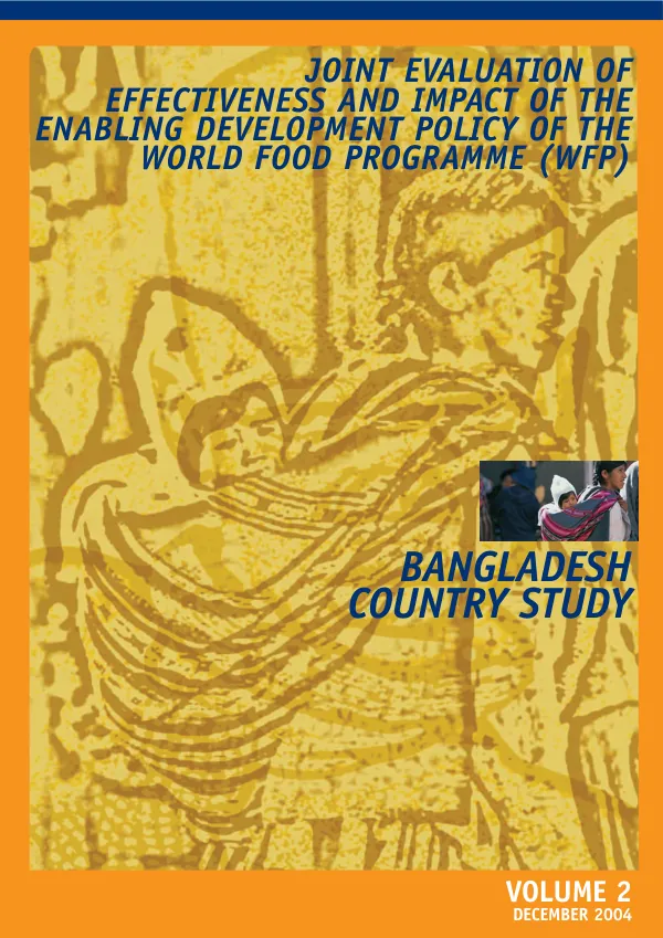 Joint evaluation of effectiveness and impact of the enabling development policy of the World Food Programme (WFP) : Bangaldesh country study. Volume II : annexes