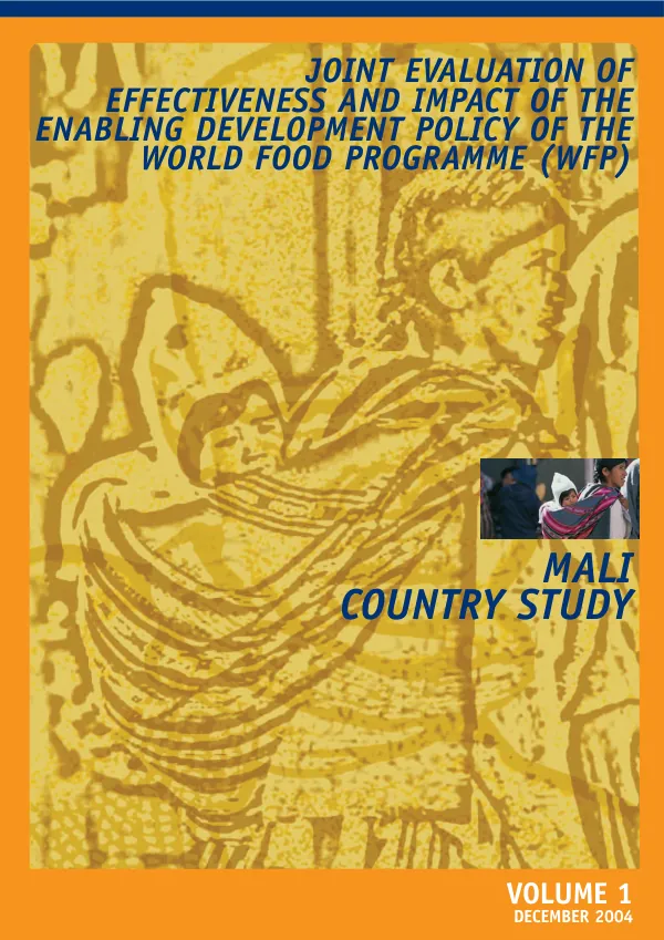 Joint evaluation of effectiveness and impact of the enabling development policy of the World Food Programme (WFP) : Mali country study -- volume 1 [main report]