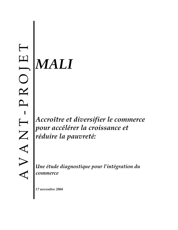 Mali : accroitre et diversifier le commerce pour accelerer la croissance et reduire la pauvrete -- une etude diagnostique pour l"integration du commerce