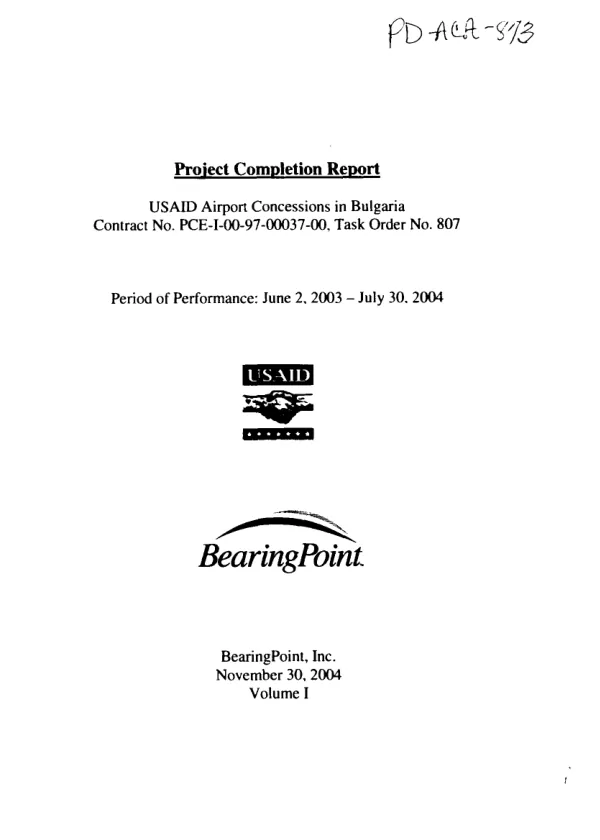 Project completion report : USAID airport concessions in Bulgaria -- contract no. PCE-I-00-97-00037-00, task order no. 807 : period of performance, June 2, 2003-July 30, 2004 -- volume I