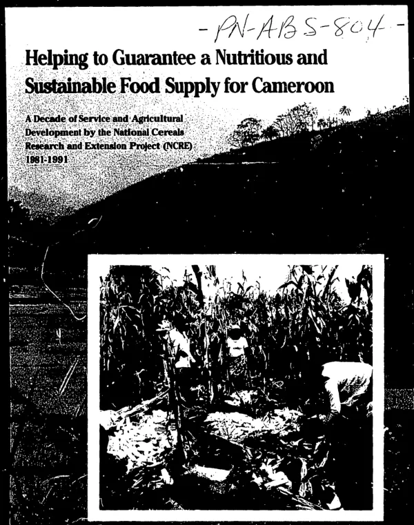 Helping to guarantee a nutritious and sustainable food supply for Cameroon : a decade of service and agricultural development by the national cereals research and extension project (NCRE) 1981-1991