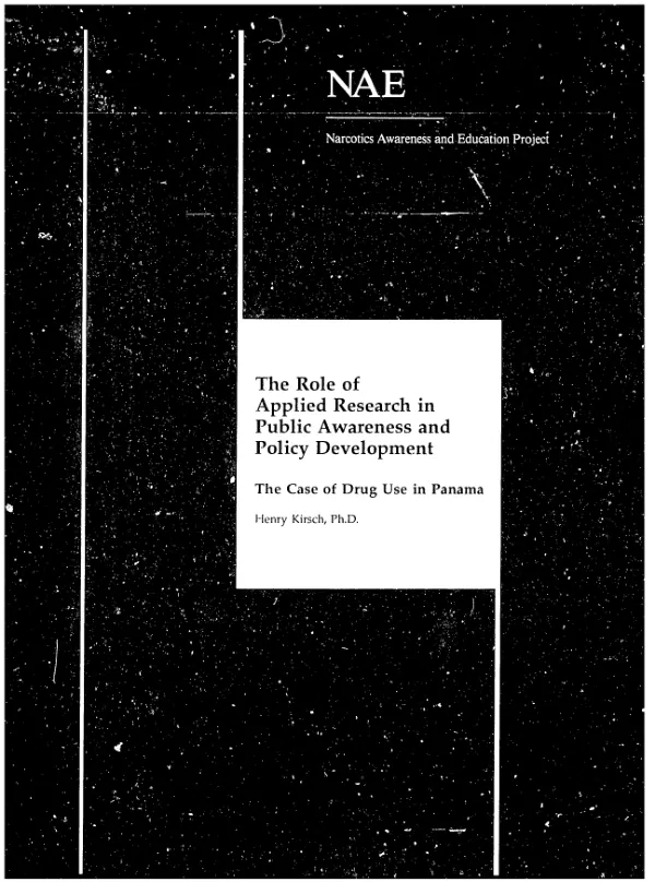 Narcotics awareness and education project -- special report : the role of applied research in public awareness and policy development -- the case of drug use in Panama
