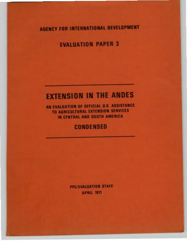 Extension in the Andes; an evaluation of official U.S. assistance to agricultural extension services in central and South America, condensed