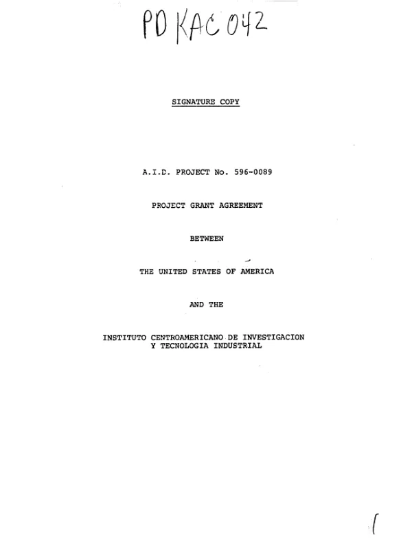 AID project no. 596-0089 : project grant agreement between the United States of America and the Instituto Centroamericano de Investigacion y Tecnologia Industrial [Central American Institute for Industrial Research and Technology]