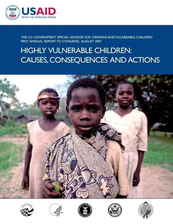 The U.S. Government Special Advisor for Orphans and Vulnerable Children first annual report to Congress : highly vulnerable children : causes, consequences and actions