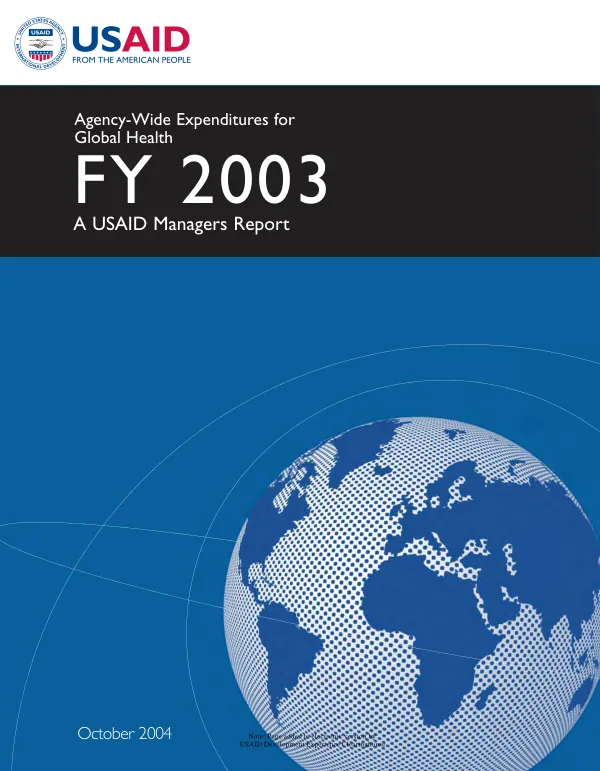 Agency-wide expenditures for global health FY 2003 : a USAID managers report