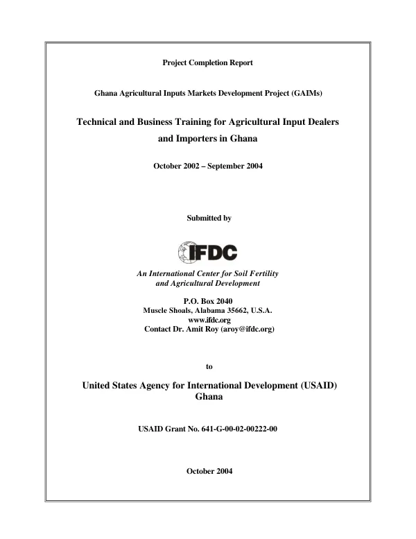 Project completion report : Ghana agricultural inputs markets development project (GAIMs) -- technical and business training for agricultural input dealers and importers in Ghana : October 2002-September 2004