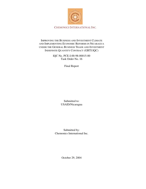 Improving the business & investment climate & implementing economic reforms in Nicaragua under the general business trade & investment indefinite quantity contract (GBTI IQC) : IQC no. PCE-I-00-98-00015-00, task order no. 16 -- final report
