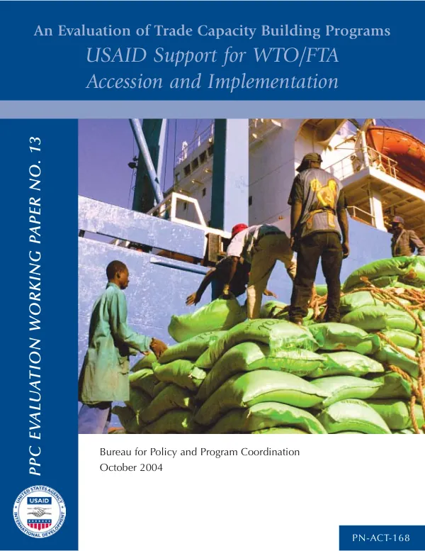 An evaluation of trade capacity building programs : USAID support for WTO/FTA accession and implementation