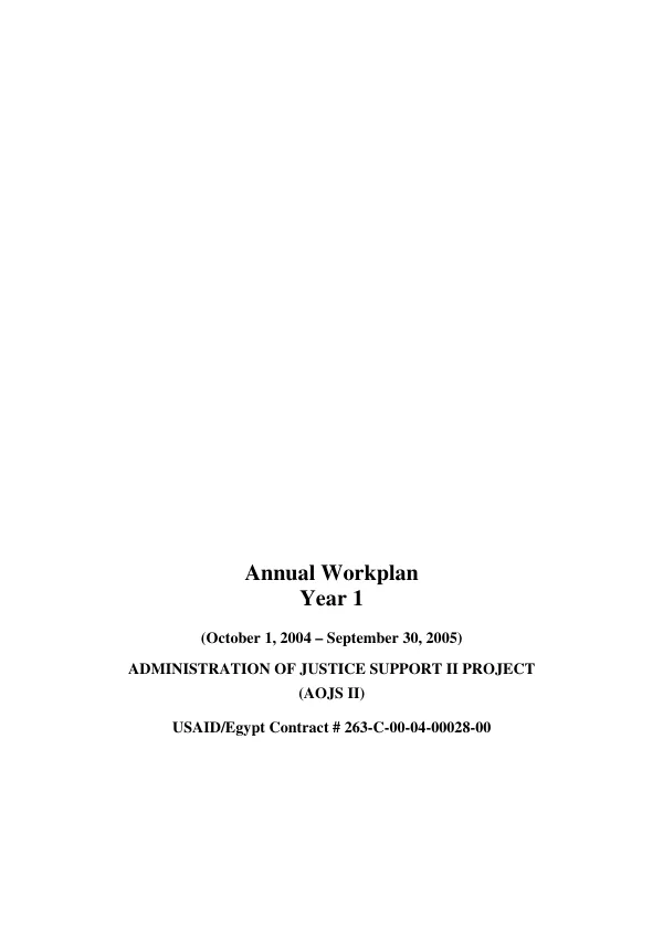 Annual workplan year 1 (October 1, 2004-September 30, 2005) : administration of justice support II project (AOJS II) -- USAID/Egypt contract # 263-C-00-04-00028-00