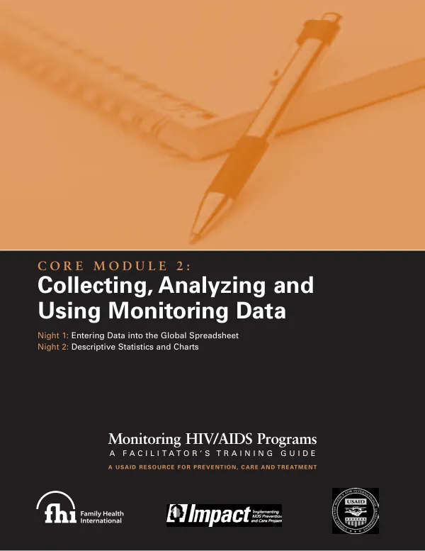 Monitoring HIV/AIDS programs : a facilitator"s training guide. Core module 2 : collecting, analyzing and using monitoring data