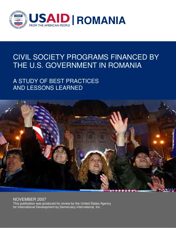 Civil society programs financed by the U.S. Government in Romania : a study of best practices and lessons learned