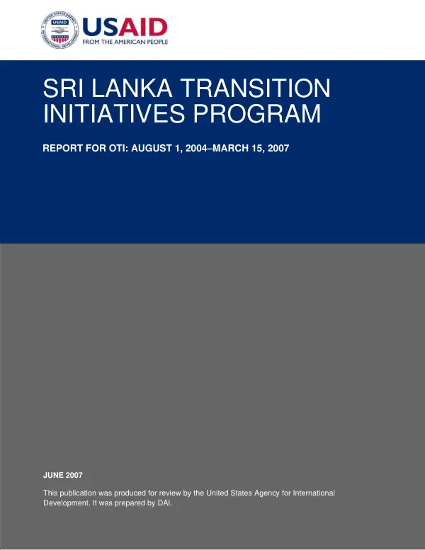 Sri Lanka transition initiatives program : report for OTI, August 1, 2004-March 15, 2007