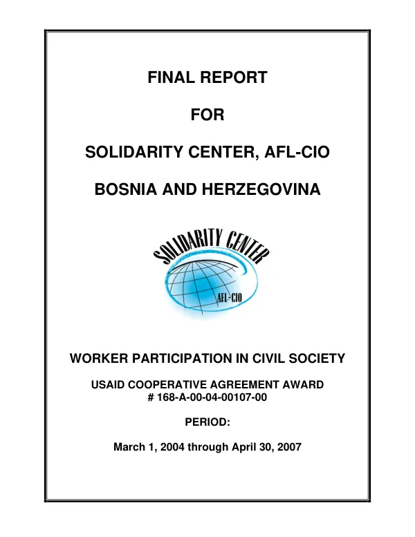 Final report for Solidarity Center, AFL-CIO Bosnia and Herzegovina : worker participation in civil society -- period, March 1, 2004 through April 30, 2007