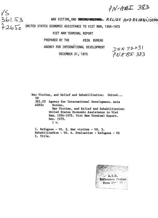 War victims and relief and rehabilitation : United States economic assistance to Viet Nam, 1954-1975 -- Viet Nam terminal report