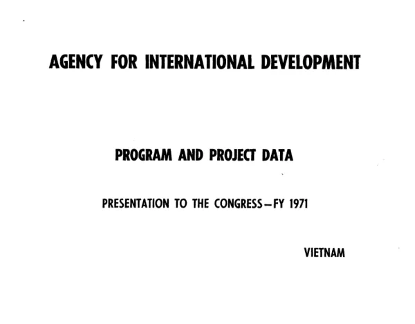 Program and project data : presentation to the Congress -- FY 1971 : Vietnam