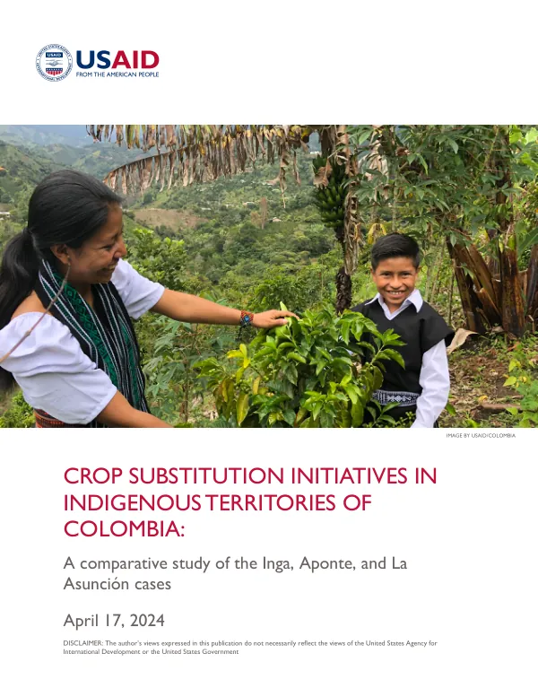 Crop substitution initiatives in indigenous territories of Colombia : a comparative study of the Inga, Aponte, and La Asunción cases