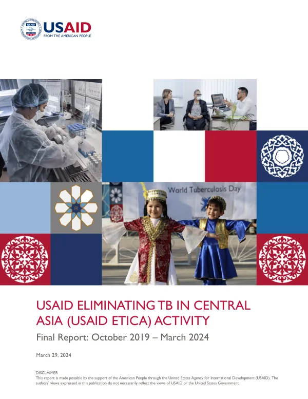 USAID Eliminating TB in Central Asia (USAID ETICA) activity : final report : October 2019 - March 2024