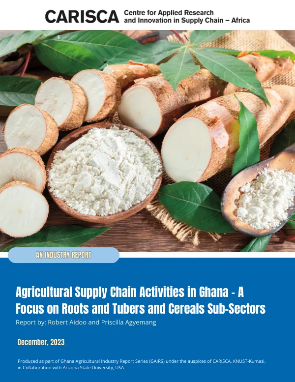 Agricultural supply chain activities in Ghana : a focus on roots and tubers and cereals sub-sectors : an industry report