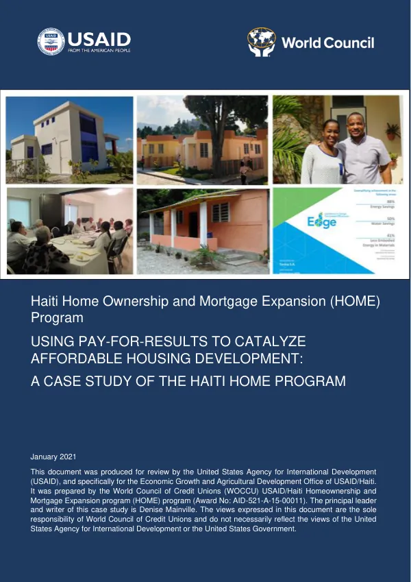 Haiti home ownership and mortgage expansion (HOME) program : using pay-for-results to catalyze affordable housing development : a case study of the Haiti home program