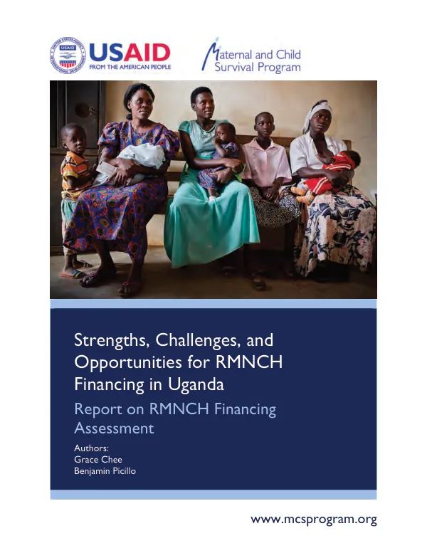 Strengths, challenges, and opportunities for RMNCH financing in Uganda report on RMNCH financing : assessment