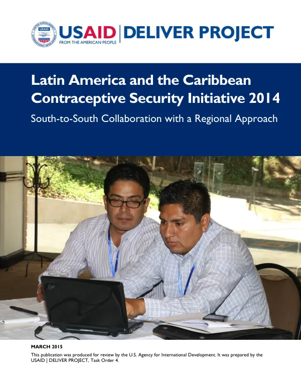 Latin America and the Caribbean Contraceptive Security Initiative 2014 South-to-South Collaboration with a Regional Approach