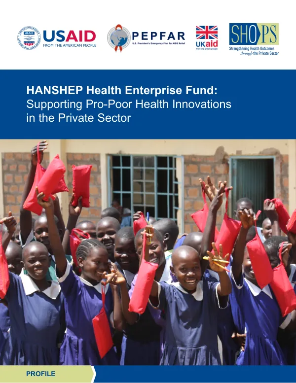 HANSHEP Health Enterprise Fund: Supporting Pro-Poor Health Innovations in the Private Sector