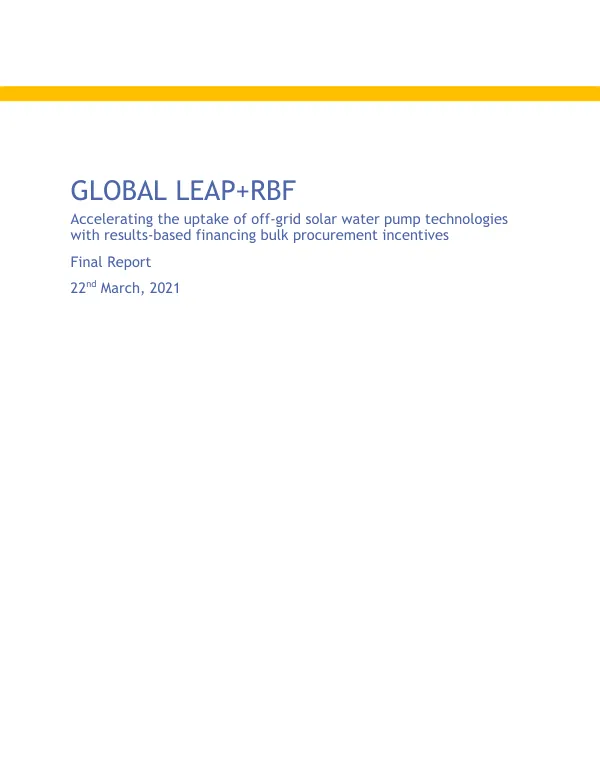 Global LEAP+RBF : accelerating the uptake of off-grid solar water pump technologies with results-based financing bulk procurement incentives : final report