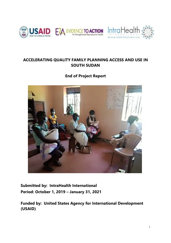 Accelerating quality family planning access and use in South Sudan : end of project report, period : October 1, 2019 - January 31, 2021