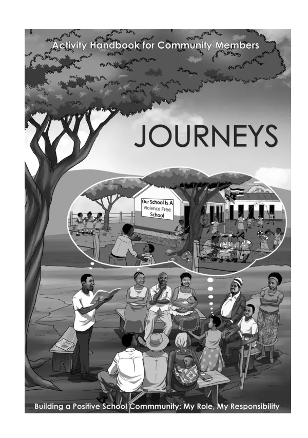 Activity handbook for community members Journeys Building a positive school community: my role, my responsibility [USAID/Uganda Literacy Achievement and Retention Activity (LARA)]